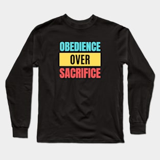 Obedience Over Sacrifice | Christian Typography Long Sleeve T-Shirt